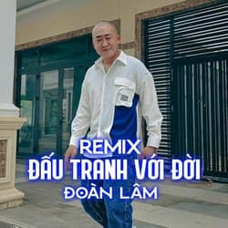 Đấu Tranh Với Đời Remix